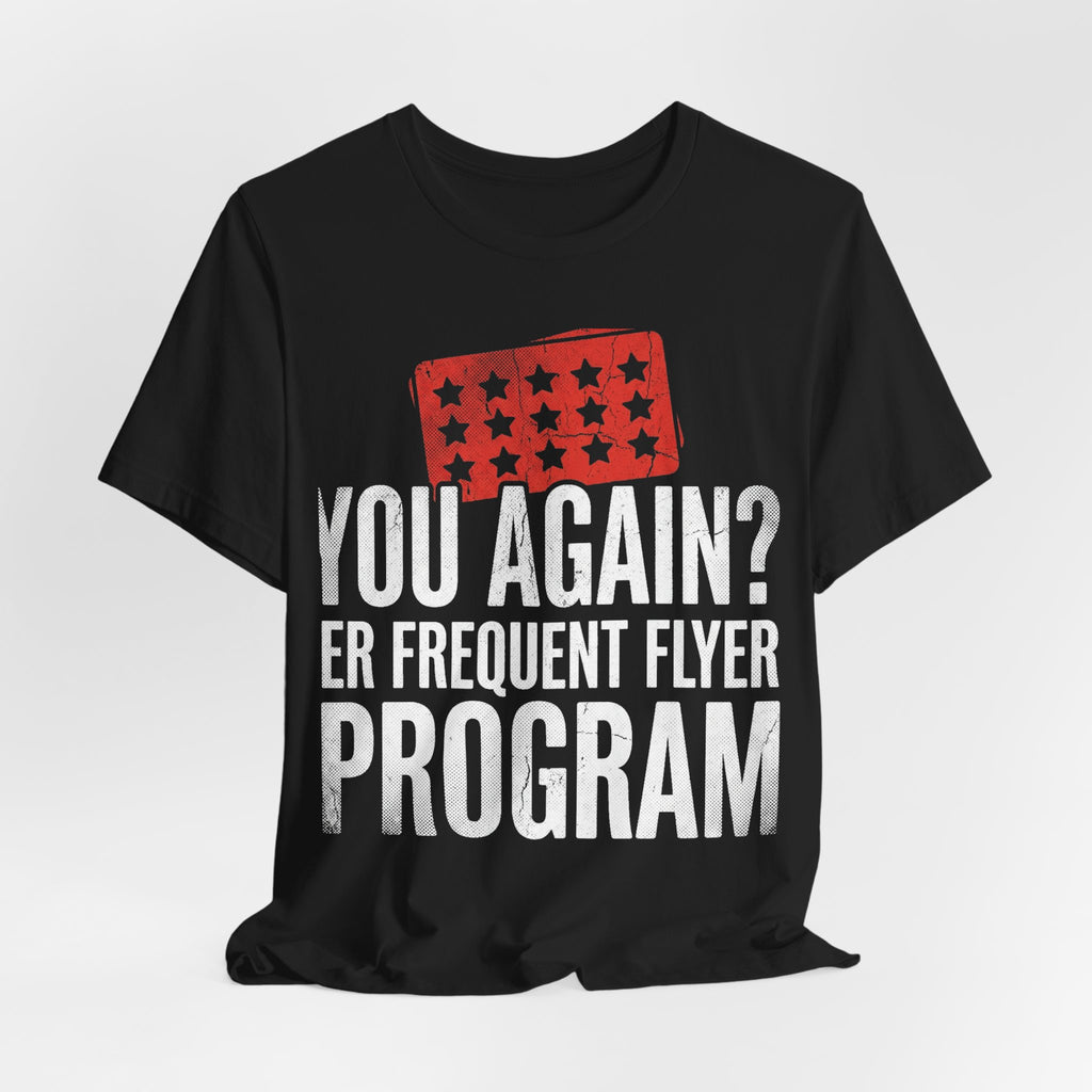 Bad Tourist Co — You Again? ER Frequent Flyer Program