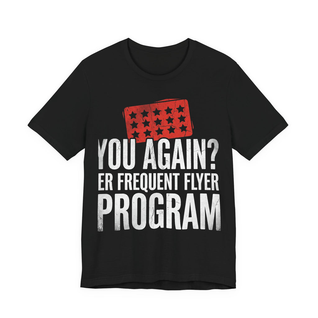 Bad Tourist Co — You Again? ER Frequent Flyer Program