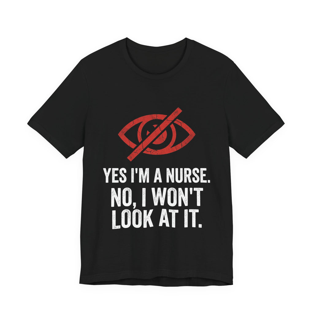 Bad Tourist Co — Yes I'm a Nurse. No, I Won't Look at It.