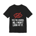 Bad Tourist Co — Yes I'm a Nurse. No, I Won't Look at It.