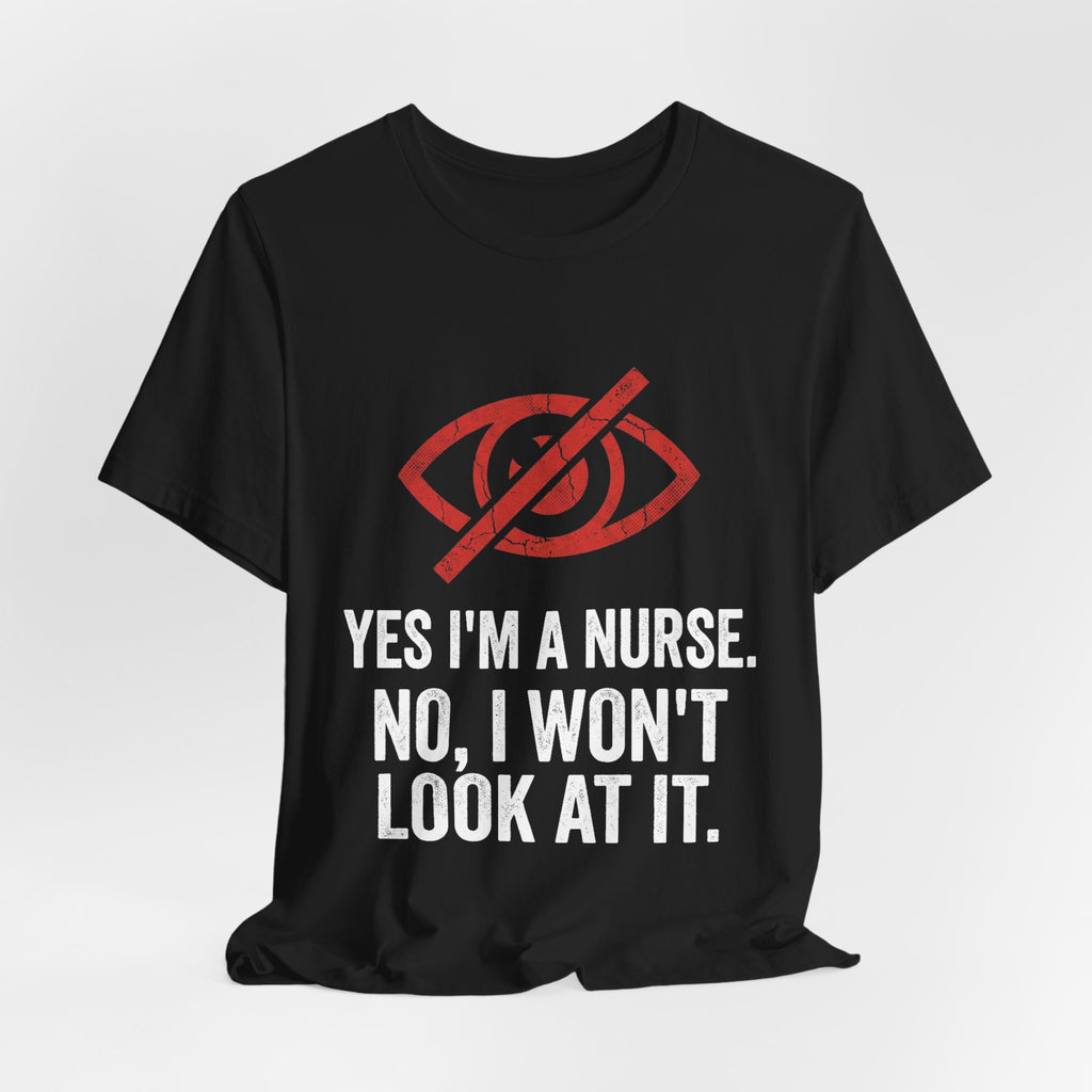 Bad Tourist Co — Yes I'm a Nurse. No, I Won't Look at It.